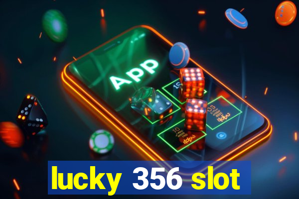 lucky 356 slot