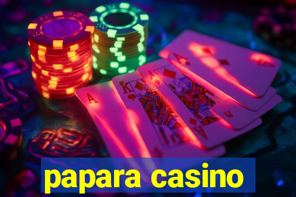 papara casino