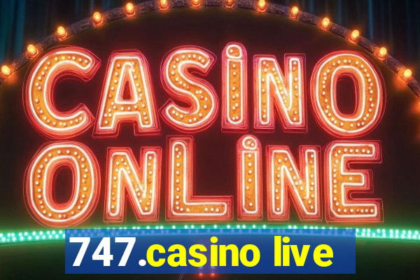 747.casino live