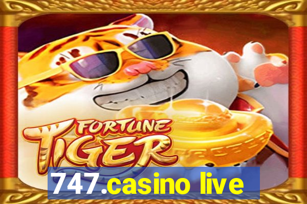 747.casino live