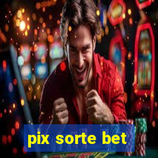 pix sorte bet