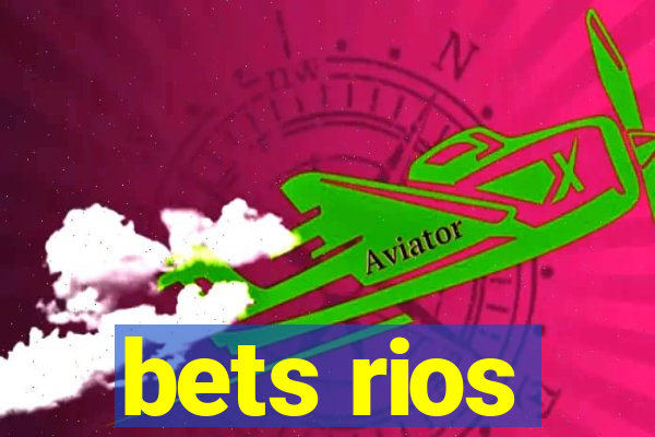 bets rios