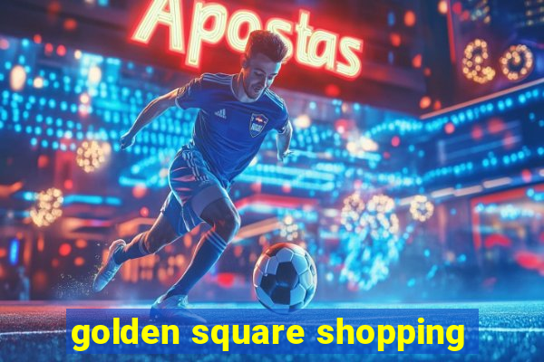 golden square shopping