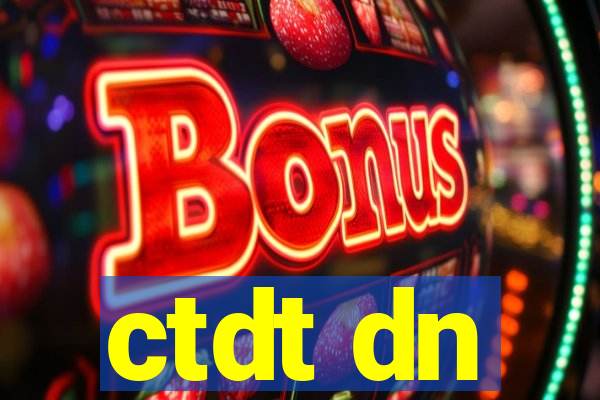 ctdt dn