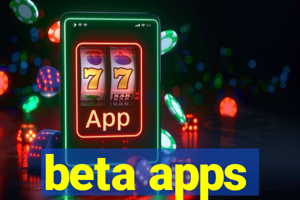 beta apps