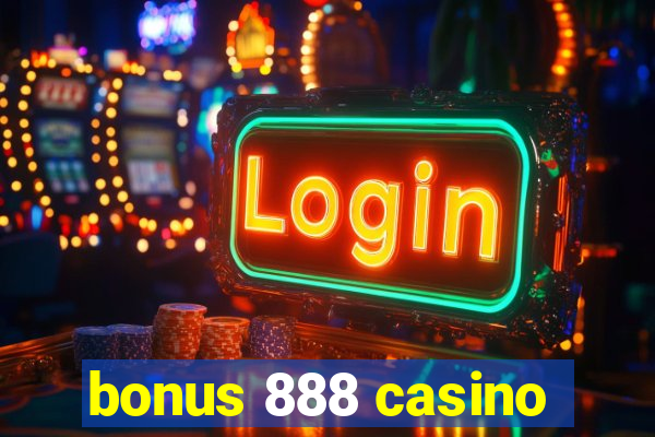 bonus 888 casino