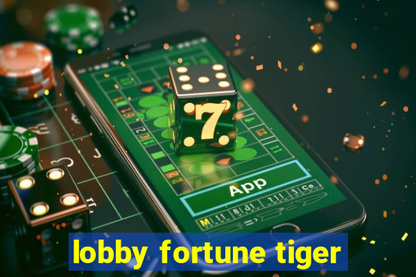 lobby fortune tiger