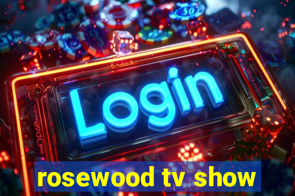 rosewood tv show