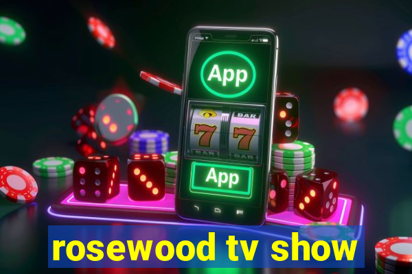 rosewood tv show