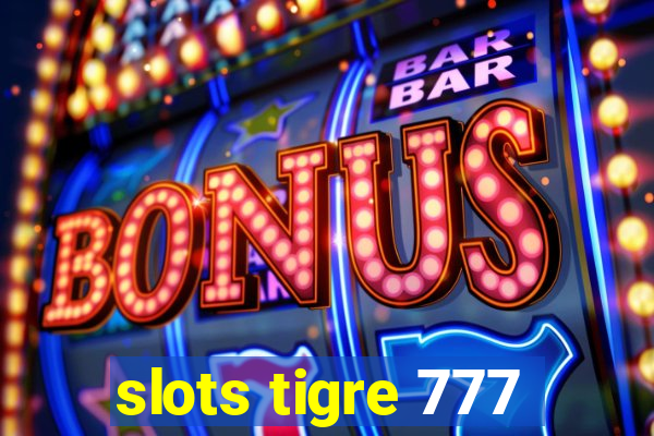 slots tigre 777