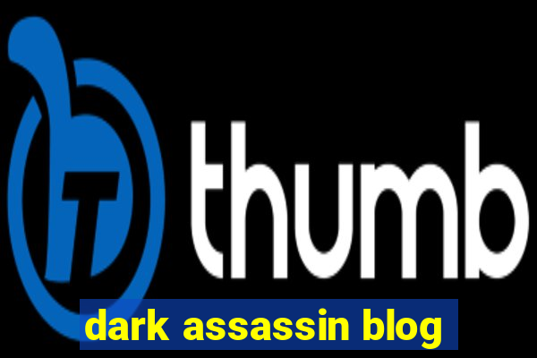 dark assassin blog