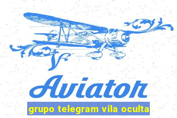 grupo telegram vila oculta