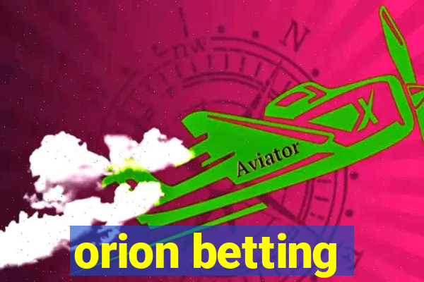 orion betting