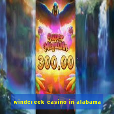 windcreek casino in alabama