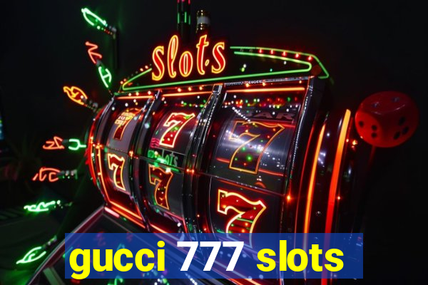 gucci 777 slots