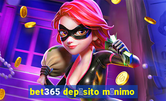 bet365 dep贸sito m铆nimo