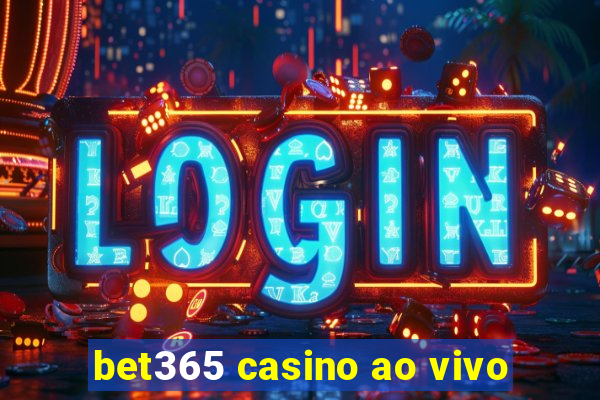 bet365 casino ao vivo