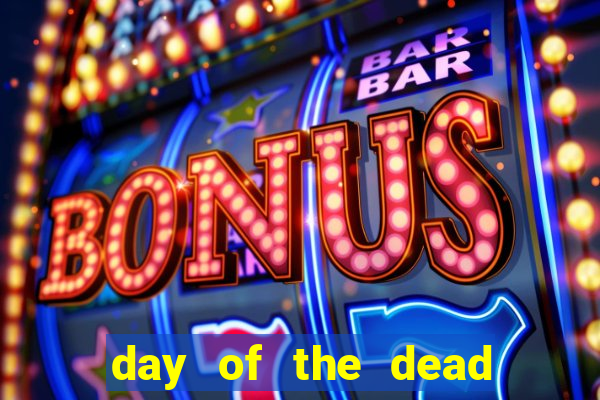 day of the dead slot machine