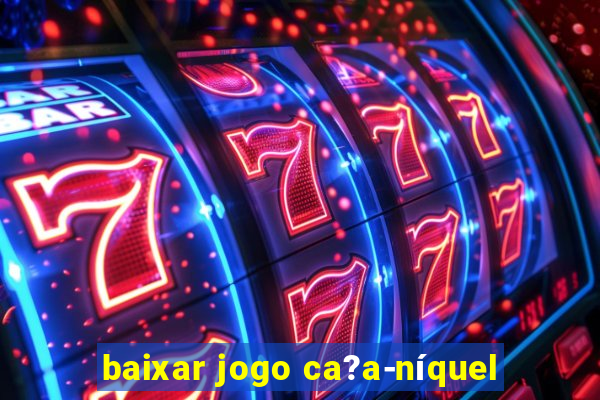 baixar jogo ca?a-níquel