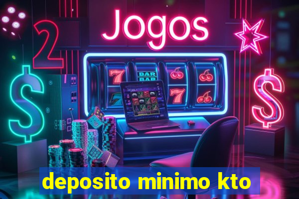 deposito minimo kto