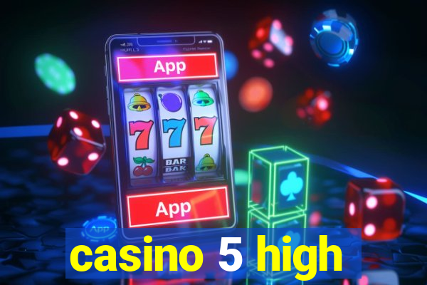 casino 5 high