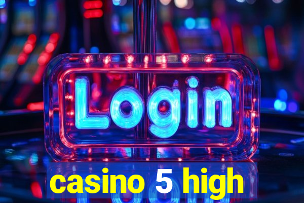 casino 5 high