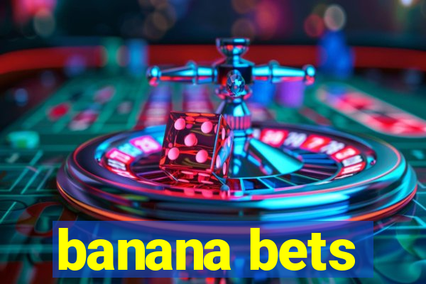 banana bets