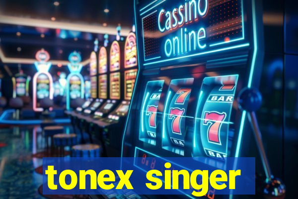 tonex singer