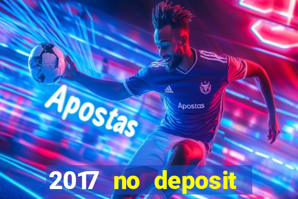 2017 no deposit bonus casino