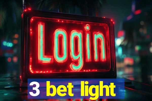 3 bet light