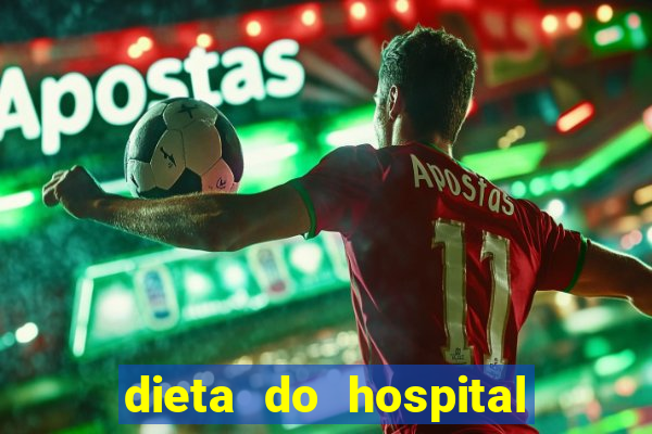 dieta do hospital do cora莽茫o