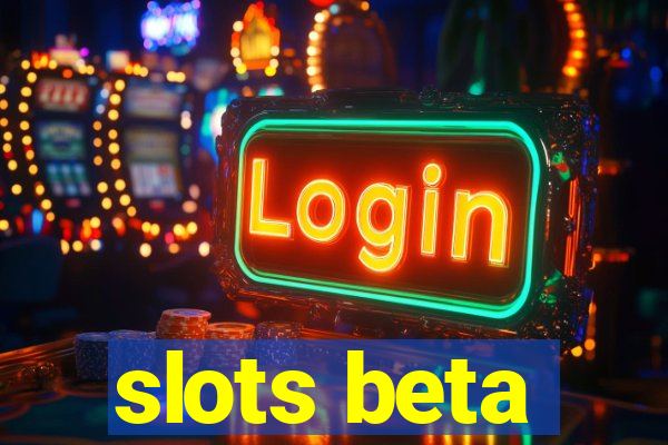 slots beta