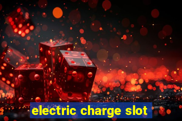 electric charge slot