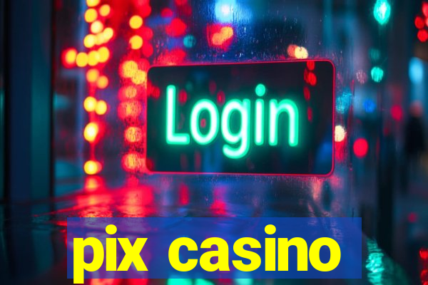 pix casino