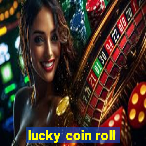 lucky coin roll