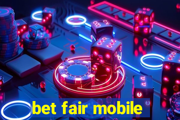 bet fair mobile