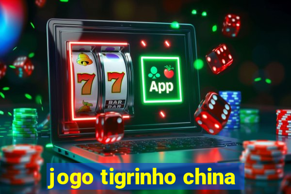 jogo tigrinho china