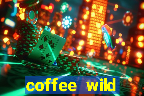 coffee wild powernudge slot