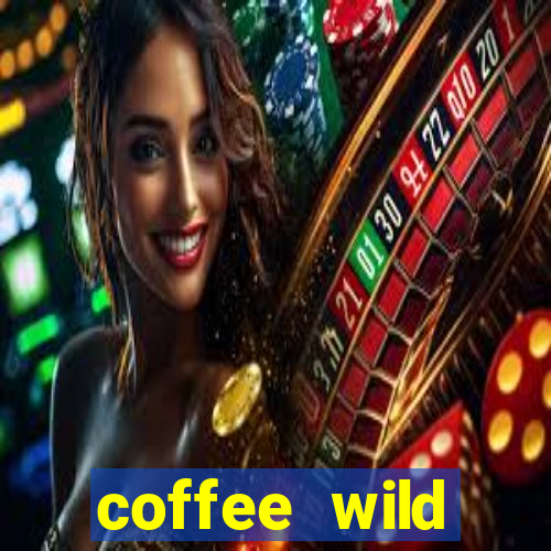 coffee wild powernudge slot