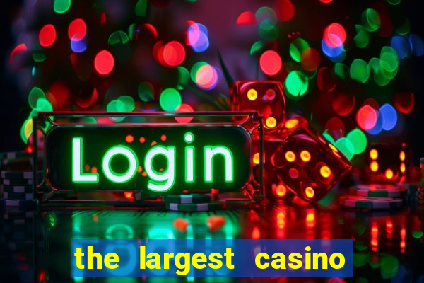 the largest casino in the united states