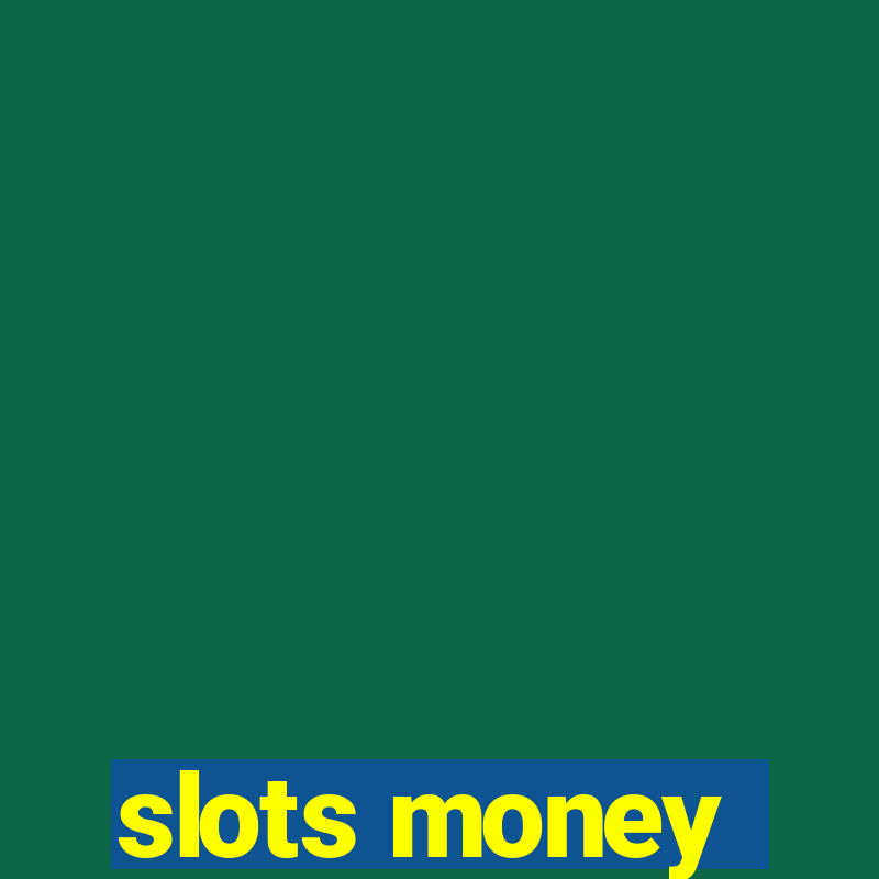 slots money