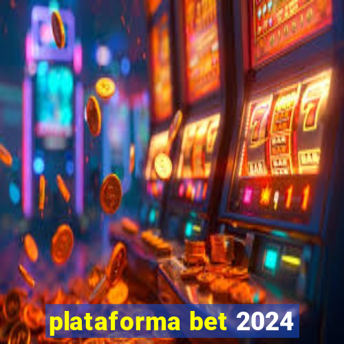 plataforma bet 2024