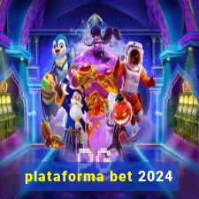 plataforma bet 2024