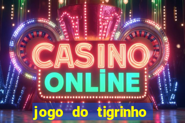 jogo do tigrinho que n?o é brasileiro