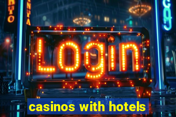 casinos with hotels