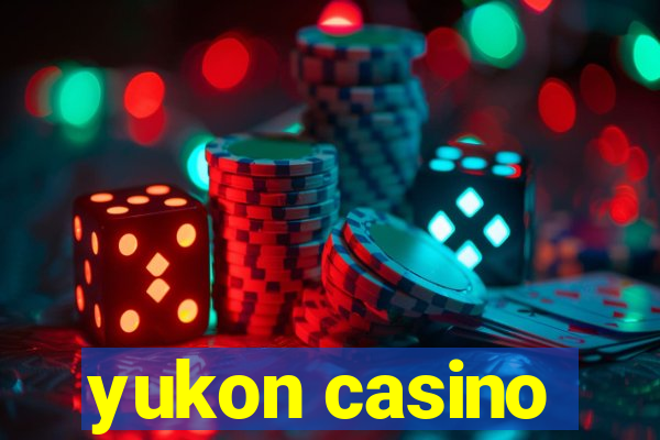 yukon casino