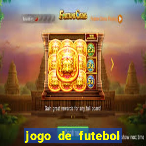 jogo de futebol valendo dinheiro