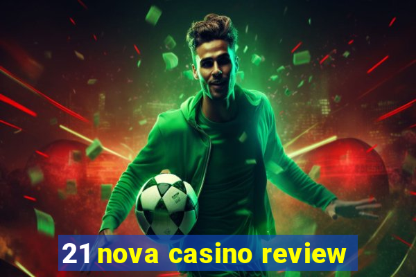 21 nova casino review