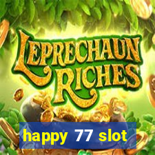 happy 77 slot