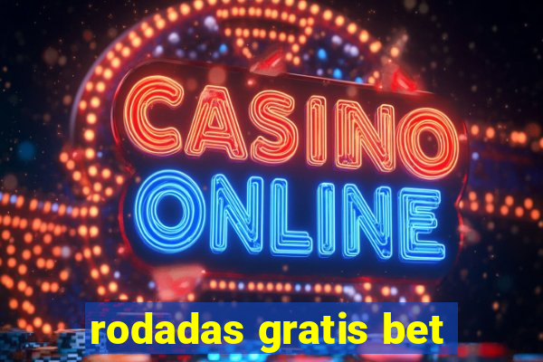 rodadas gratis bet